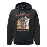 IVe Been A Bad Cowboy Send Me To Your Room Performance Fleece Hoodie