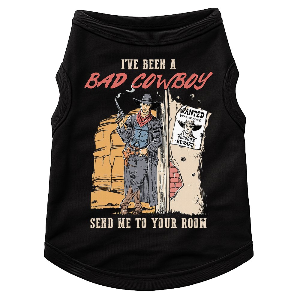 IVe Been A Bad Cowboy Send Me To Your Room Doggie Tank