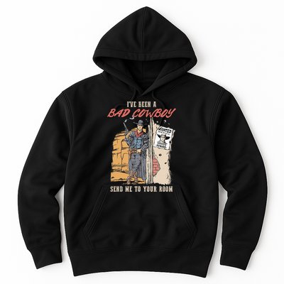 IVe Been A Bad Cowboy Send Me To Your Room Hoodie