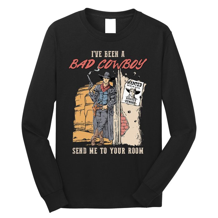 IVe Been A Bad Cowboy Send Me To Your Room Long Sleeve Shirt