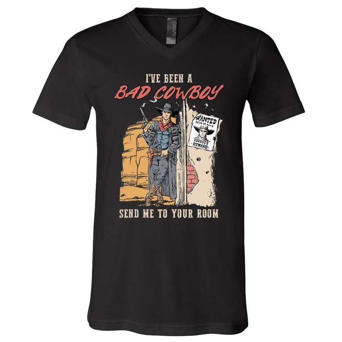 IVe Been A Bad Cowboy Send Me To Your Room V-Neck T-Shirt