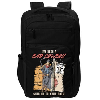 IVe Been A Bad Cowboy Send Me To Your Room Impact Tech Backpack