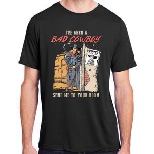 IVe Been A Bad Cowboy Send Me To Your Room Adult ChromaSoft Performance T-Shirt