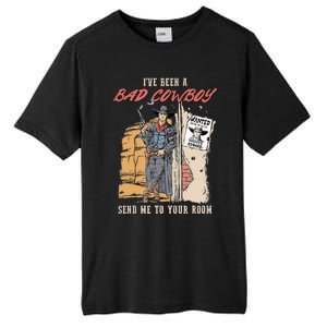 IVe Been A Bad Cowboy Send Me To Your Room Tall Fusion ChromaSoft Performance T-Shirt