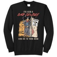 IVe Been A Bad Cowboy Send Me To Your Room Tall Sweatshirt