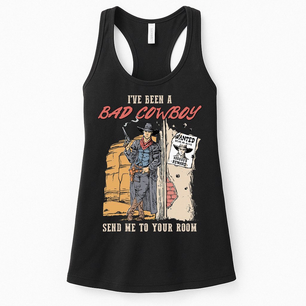 IVe Been A Bad Cowboy Send Me To Your Room Womens Tank Top