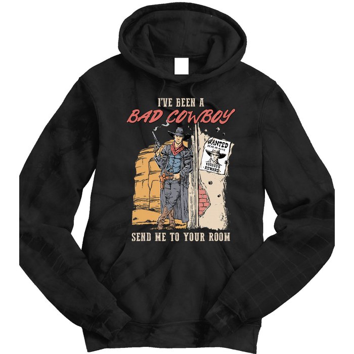 IVe Been A Bad Cowboy Send Me To Your Room Tie Dye Hoodie