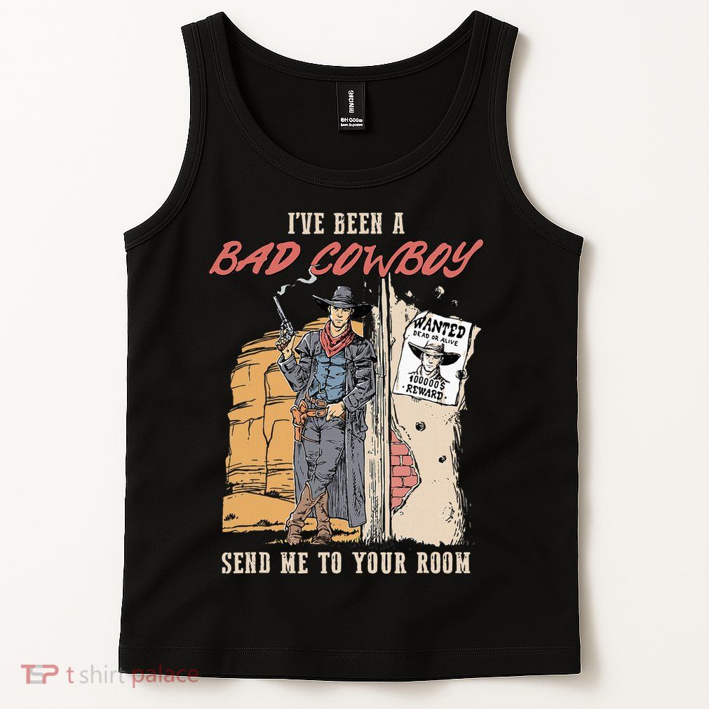IVe Been A Bad Cowboy Send Me To Your Room Tank Top