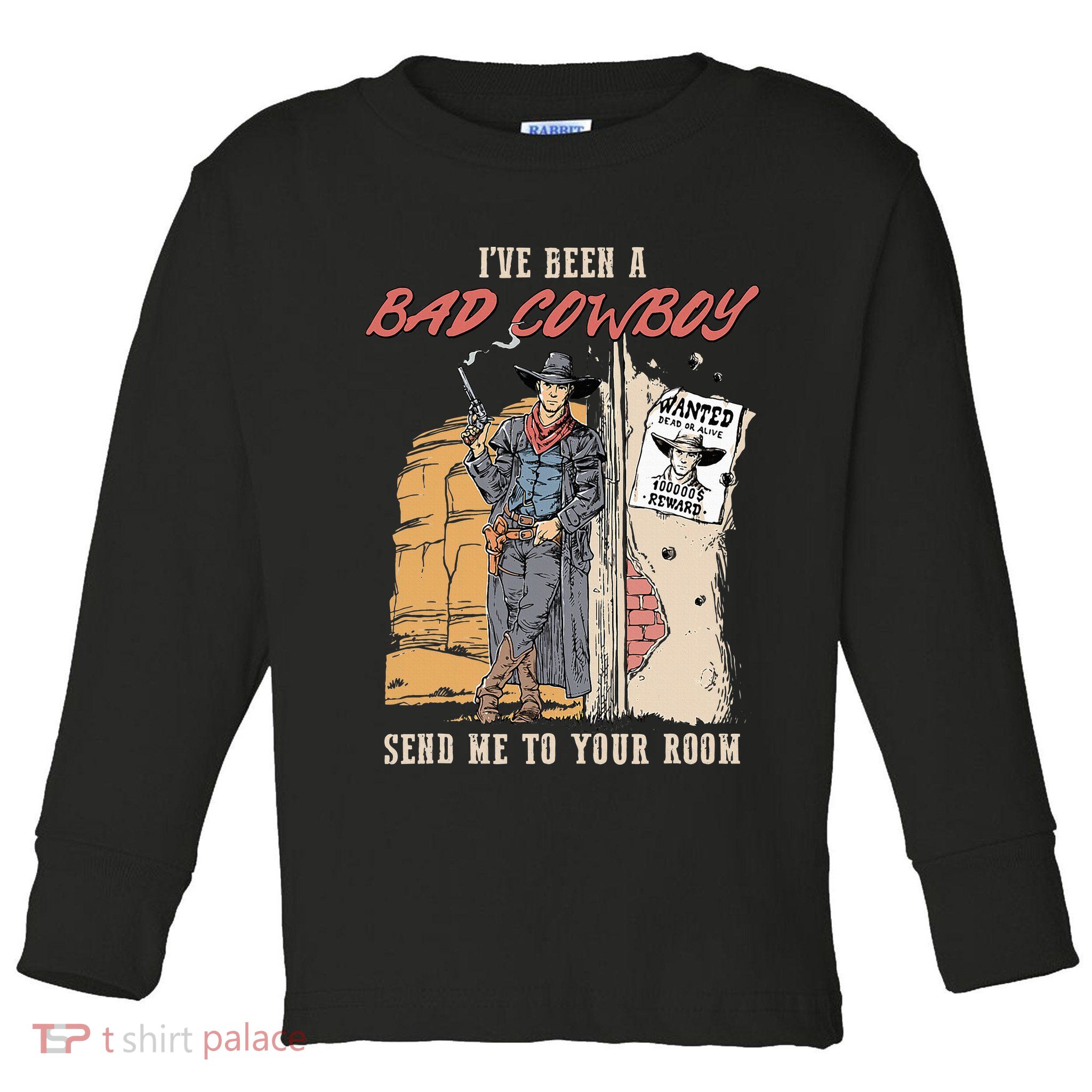 IVe Been A Bad Cowboy Send Me To Your Room Toddler Long Sleeve Shirt