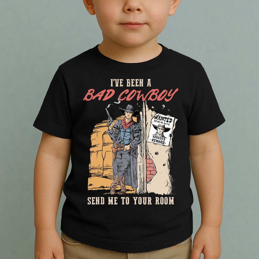 IVe Been A Bad Cowboy Send Me To Your Room Toddler T-Shirt