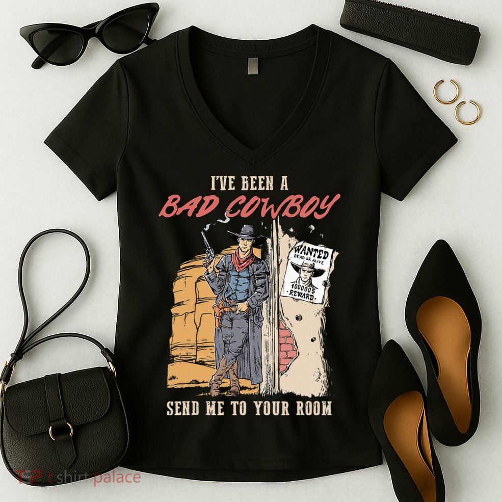 IVe Been A Bad Cowboy Send Me To Your Room Women's V-Neck T-Shirt