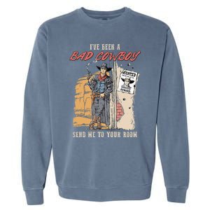 IVe Been A Bad Cowboy Send Me To Your Room Garment-Dyed Sweatshirt