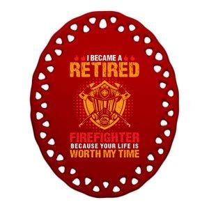 I Became A Retired Firefighter Gift Ceramic Oval Ornament