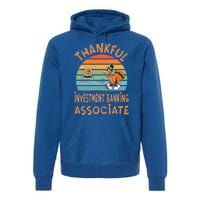 Investt Banking Associate Job Funny Thanksgiving Great Gift Premium Hoodie