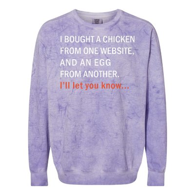 I Bought A Chicken From One Website And An Egg From Another Colorblast Crewneck Sweatshirt