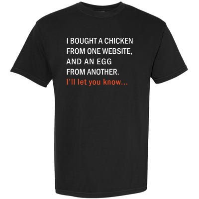 I Bought A Chicken From One Website And An Egg From Another Garment-Dyed Heavyweight T-Shirt