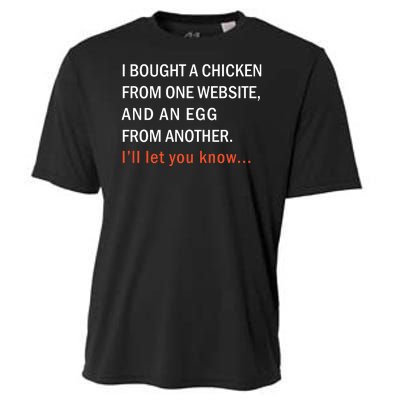 I Bought A Chicken From One Website And An Egg From Another Cooling Performance Crew T-Shirt