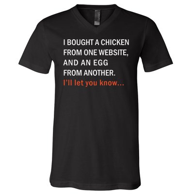 I Bought A Chicken From One Website And An Egg From Another V-Neck T-Shirt