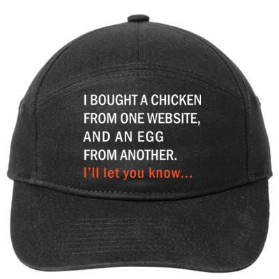 I Bought A Chicken From One Website And An Egg From Another 7-Panel Snapback Hat