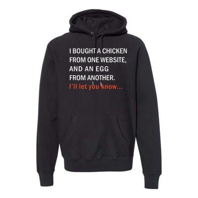 I Bought A Chicken From One Website And An Egg From Another Premium Hoodie