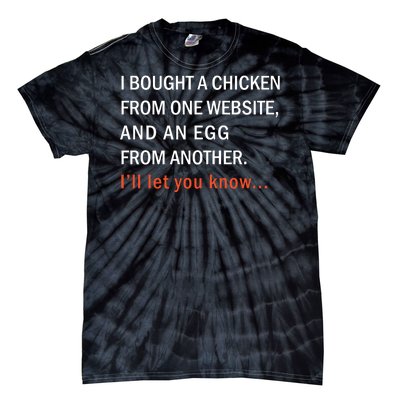 I Bought A Chicken From One Website And An Egg From Another Tie-Dye T-Shirt