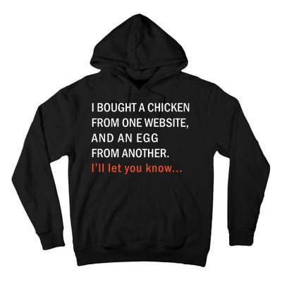 I Bought A Chicken From One Website And An Egg From Another Tall Hoodie