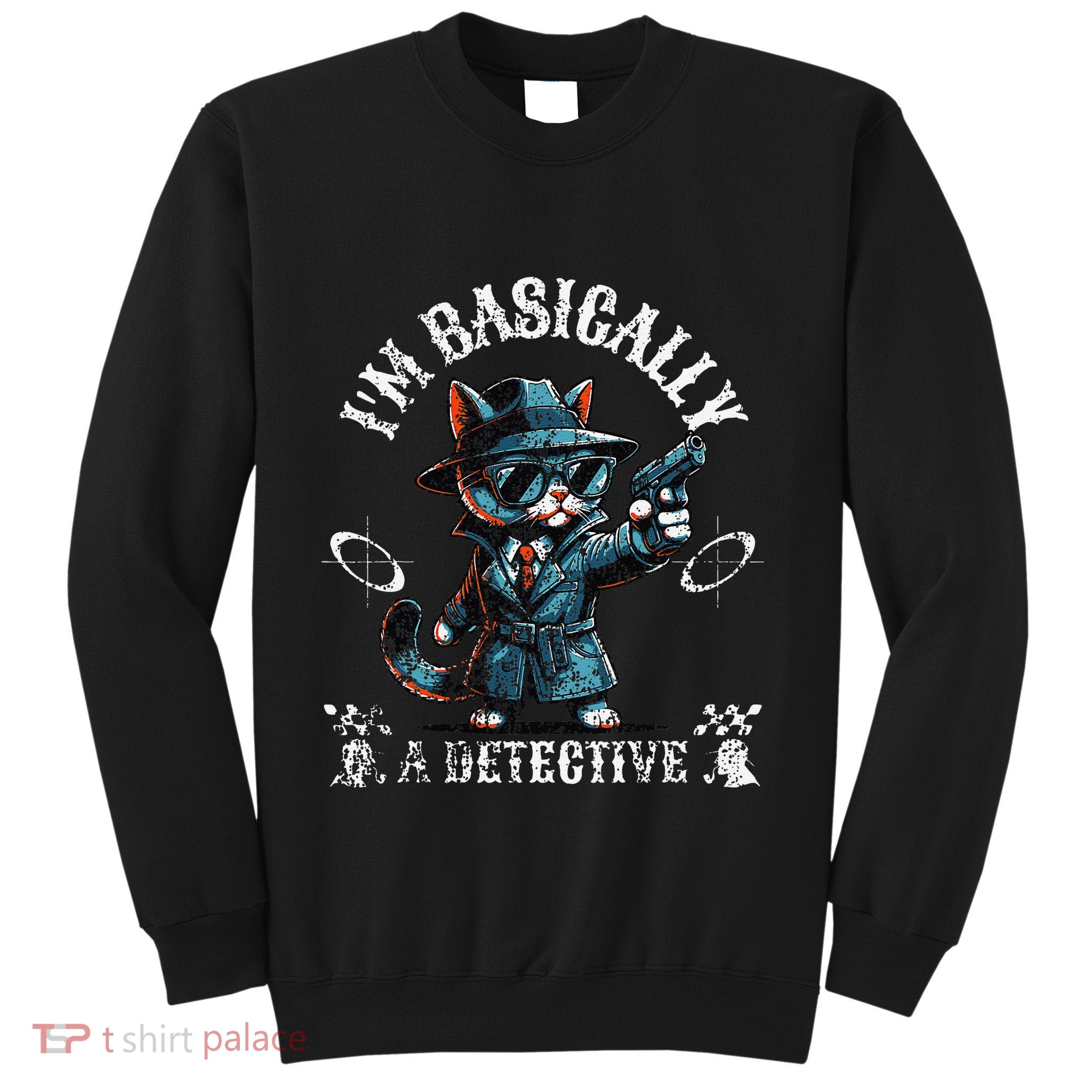 IM Basically A Detective Funny Dad True Crime Cat Lover Sweatshirt