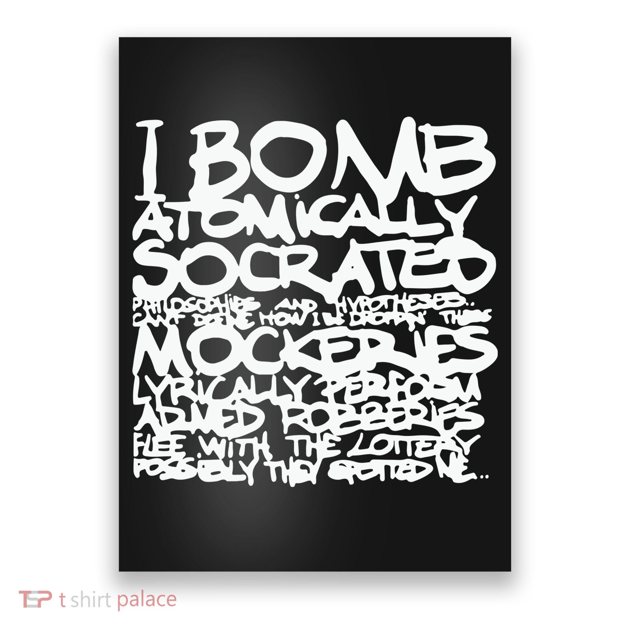 I Bomb Atomically Socrates’ Philosophies And Hypotheses Poster