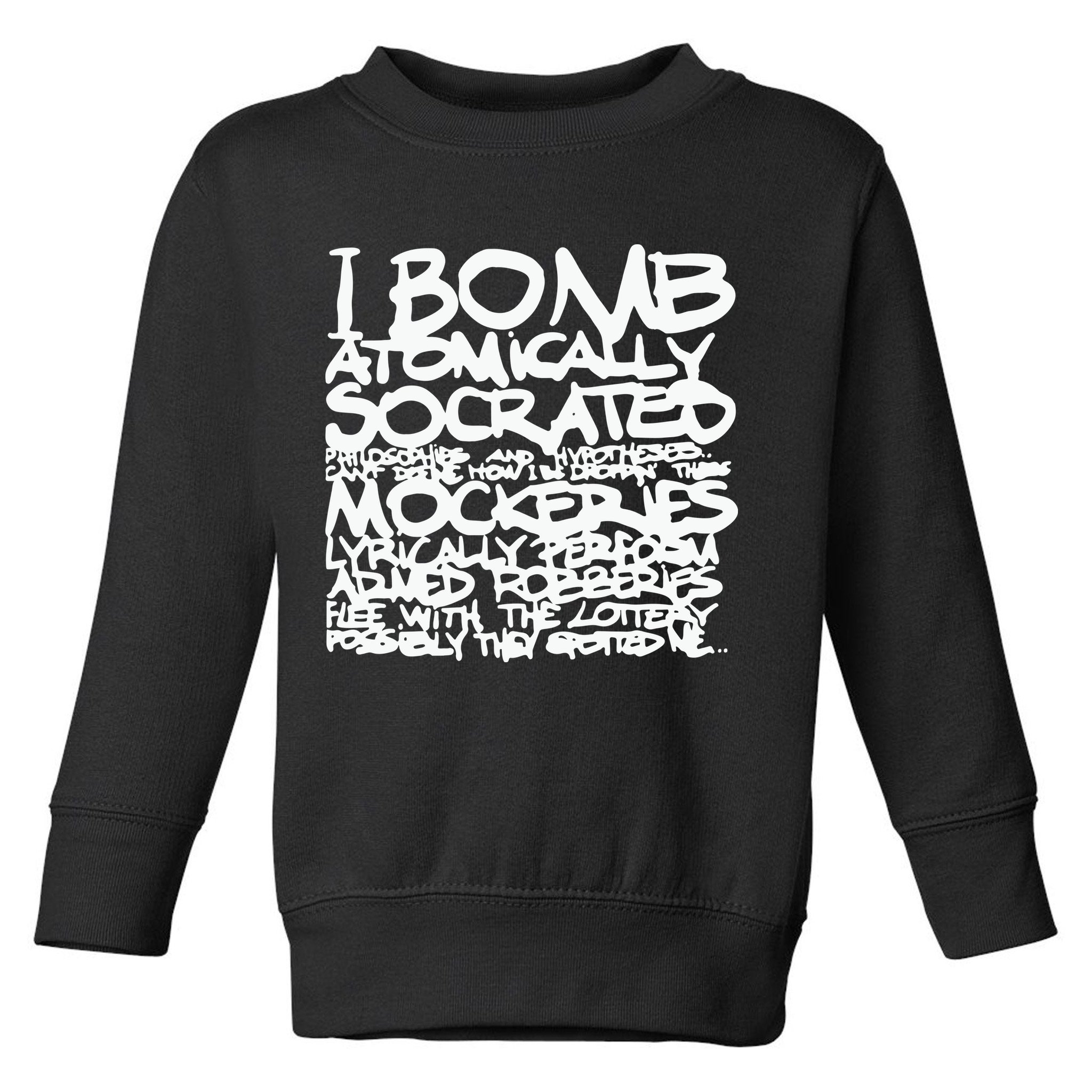 I Bomb Atomically Socrates’ Philosophies And Hypotheses Toddler Sweatshirt