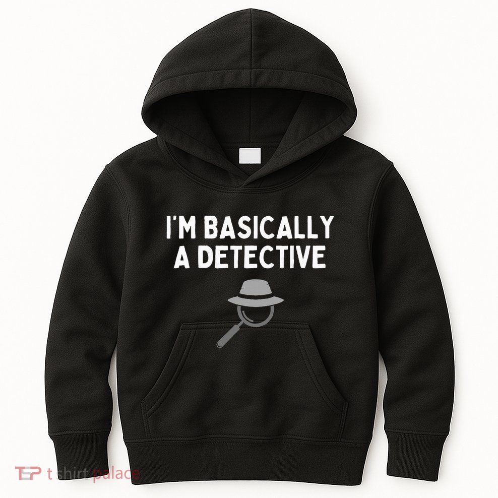 IM Basically A Detective Funny Detective Costume Kids Hoodie