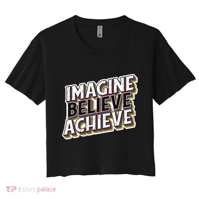 Imagine Believe Achieve Quote Vintage Crop Top