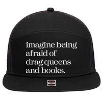 Imagine Being Afraid Of Drag Queens And Books 7 Panel Mesh Trucker Snapback Hat