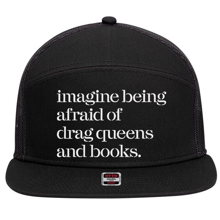 Imagine Being Afraid Of Drag Queens And Books 7 Panel Mesh Trucker Snapback Hat