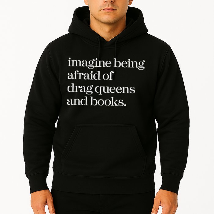 Imagine Being Afraid Of Drag Queens And Books Hoodie