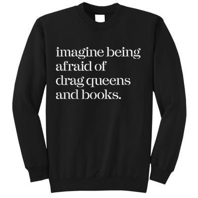 Imagine Being Afraid Of Drag Queens And Books Sweatshirt