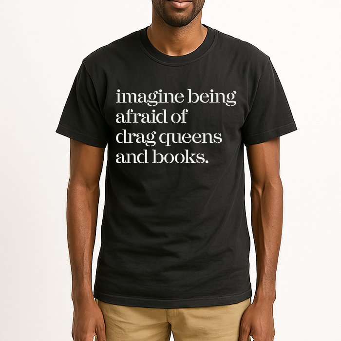 Imagine Being Afraid Of Drag Queens And Books Tall T-Shirt