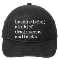 Imagine Being Afraid Of Drag Queens And Books 7-Panel Snapback Hat