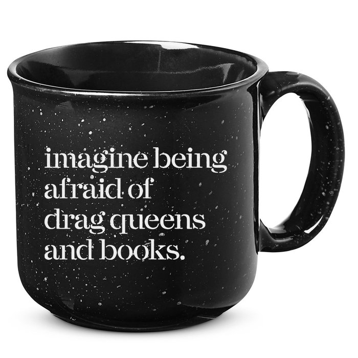 Imagine Being Afraid Of Drag Queens And Books 15oz Campfire Ceramic Mug