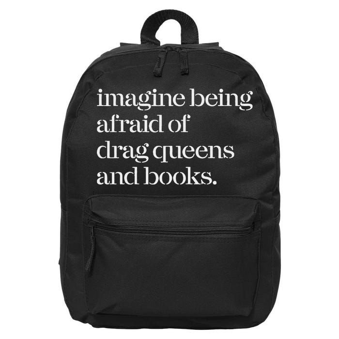Imagine Being Afraid Of Drag Queens And Books 16 in Basic Backpack