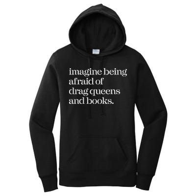 Imagine Being Afraid Of Drag Queens And Books Women's Pullover Hoodie