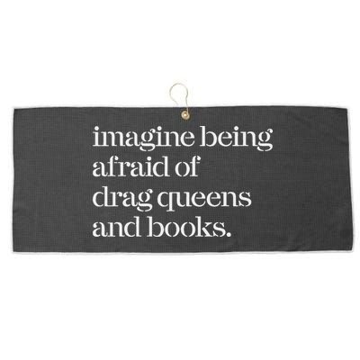 Imagine Being Afraid Of Drag Queens And Books Large Microfiber Waffle Golf Towel