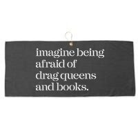 Imagine Being Afraid Of Drag Queens And Books Large Microfiber Waffle Golf Towel