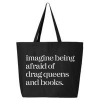Imagine Being Afraid Of Drag Queens And Books 25L Jumbo Tote