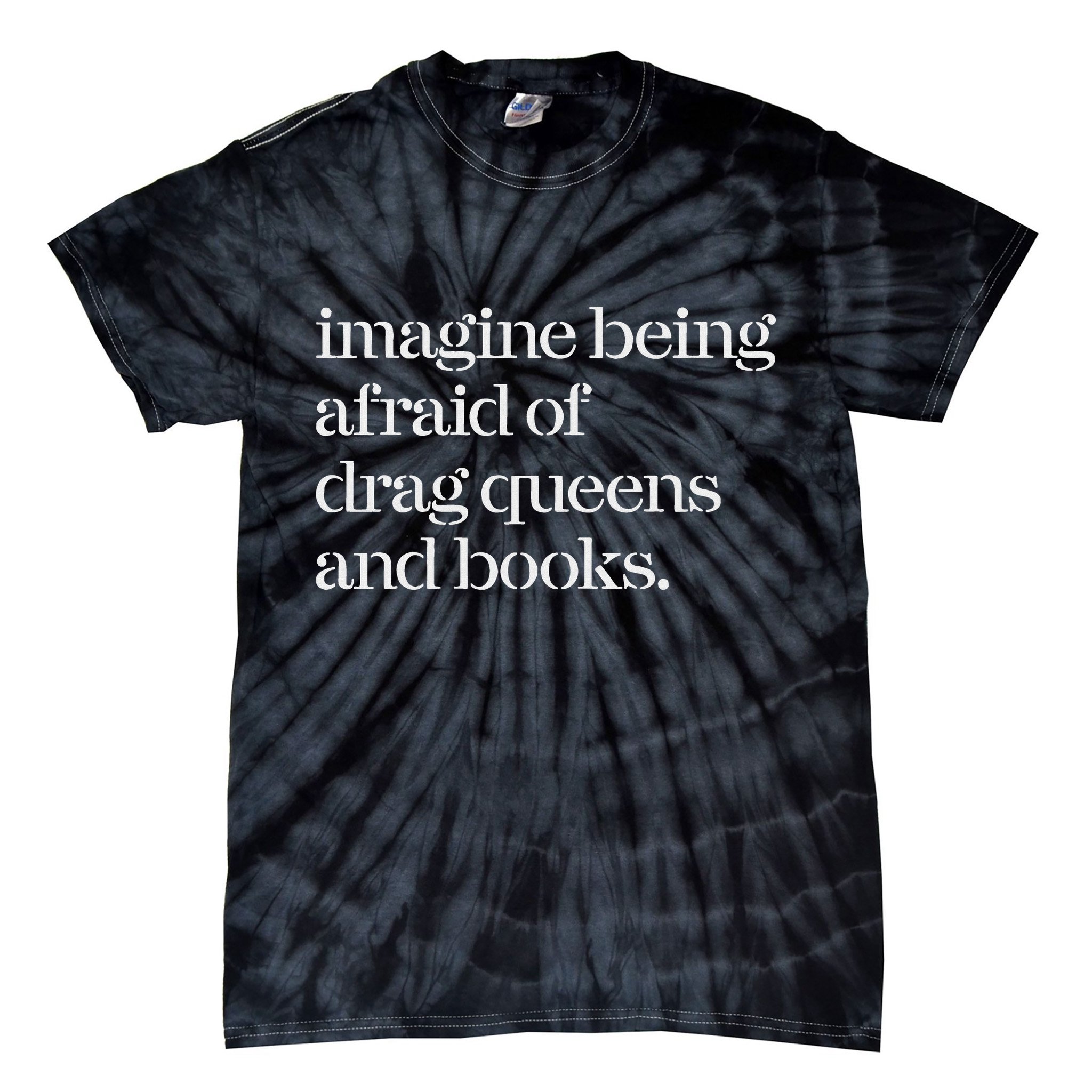 Imagine Being Afraid Of Drag Queens And Books Tie-Dye T-Shirt
