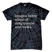 Imagine Being Afraid Of Drag Queens And Books Tie-Dye T-Shirt