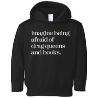 Imagine Being Afraid Of Drag Queens And Books Toddler Hoodie