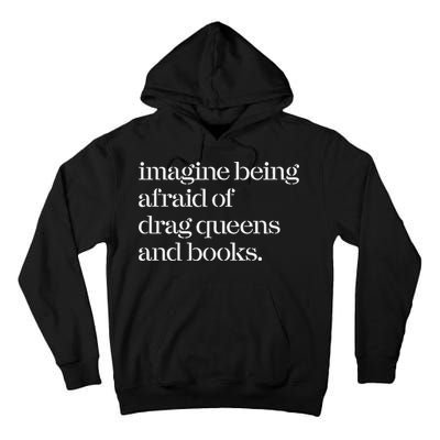 Imagine Being Afraid Of Drag Queens And Books Tall Hoodie