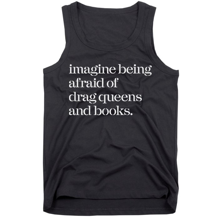 Imagine Being Afraid Of Drag Queens And Books Tank Top