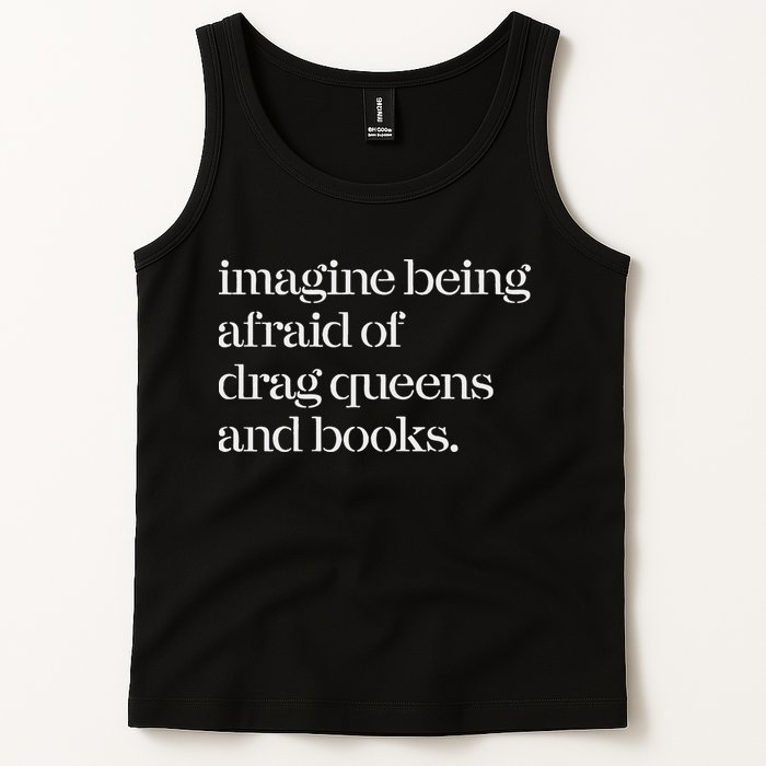 Imagine Being Afraid Of Drag Queens And Books Tank Top