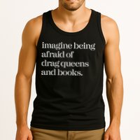 Imagine Being Afraid Of Drag Queens And Books Tank Top